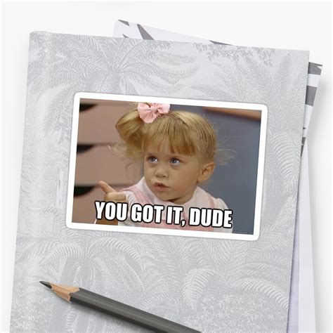 "Full House - Michelle Tanner - You Got It Dude!" Stickers by ...