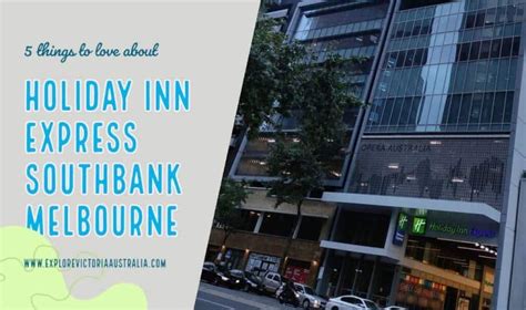 5 things we love about Holiday Inn Express Southbank Melbourne ...