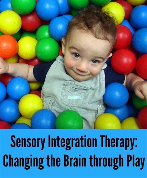 Sensory Integration Therapy: Changing the Brain through Play - The ...