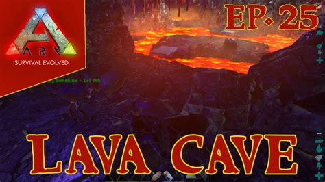 ARK: Survivial Evolved S1E25: "Lava Cave" - YouTube