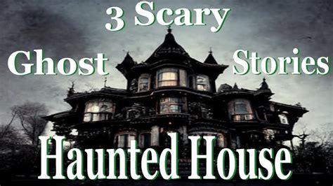 3 Scary Haunted House Ghost Stories - YouTube