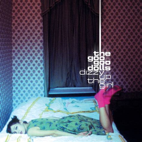 ‎Dizzy Up the Girl by The Goo Goo Dolls on Apple Music