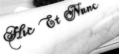 Latin script tattoo - here and now // I don't like the font, but I love ...