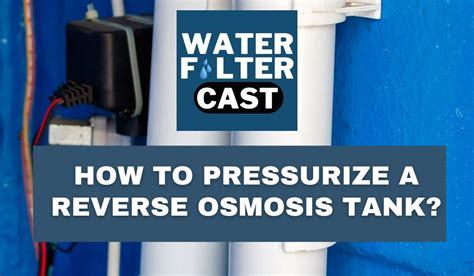 How To Pressurize a Reverse Osmosis Tank