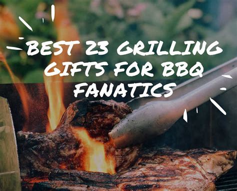 23 Grilling Gifts for Fanatic BBQ Lovers in 2019 - Chef's Pencil