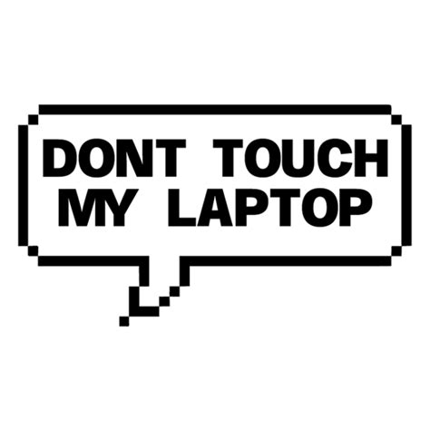 Don't Touch My Laptop - Just Stickers : Just Stickers