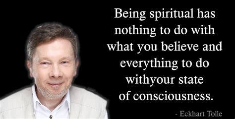 Eckhart Tolle- Being spiritual has nothing to do with what you believe ...