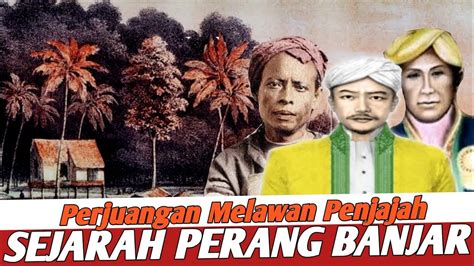 History of the Banjar War || Sejarah Perang Banjar di Kalimantan dalam ...