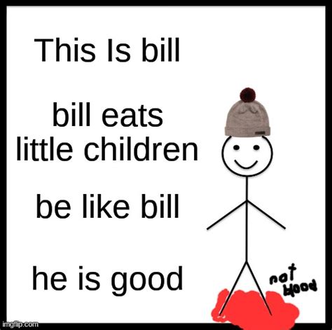 Be like little ol' bill - Imgflip