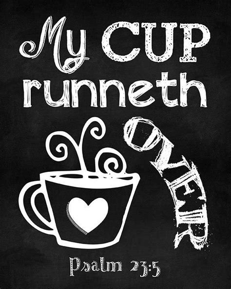 My cup runneth over. Psalm 23:5. Kitchen Decor. Office Decor. Kitchen ...