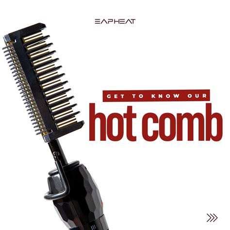 Get to Know Our Hot Comb