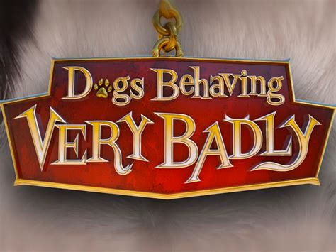 DOGS BEHAVING VERY BADLY - Avalon