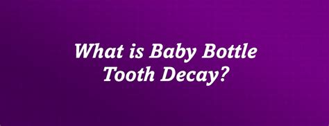 Baby Bottle Tooth Decay: Causes, Symptoms, and Prevention