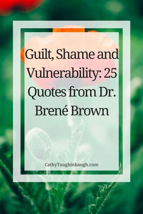 Guilt, Shame, and Vulnerability: 25 Quotes from Dr. Brené Brown | Guilt ...