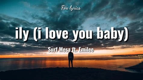 Ily (I love you baby) - Surf Mesa(lyrics) feat. Emilee - YouTube