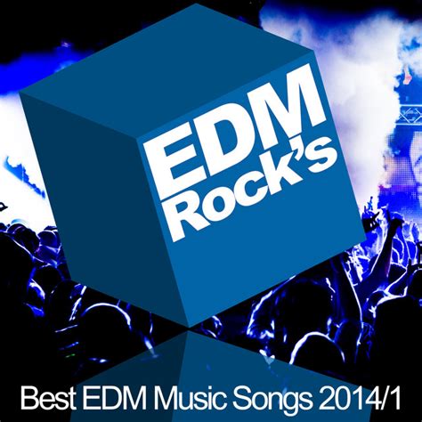 Edm Rock's Best EDM Music Songs 2014 - 1 - Compilation by Various ...