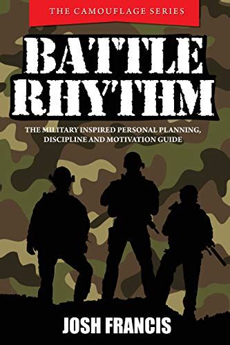 Battle Rhythm: The military inspired personal planning, discipline and ...