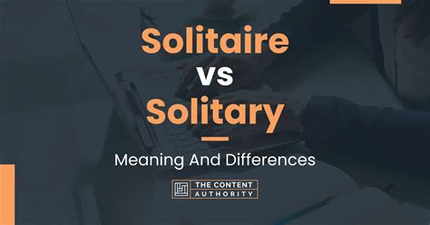 Solitaire vs Solitary: Meaning And Differences