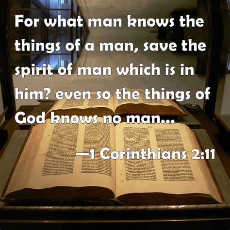 1 Corinthians 2:11 For what man knows the things of a man, save the ...