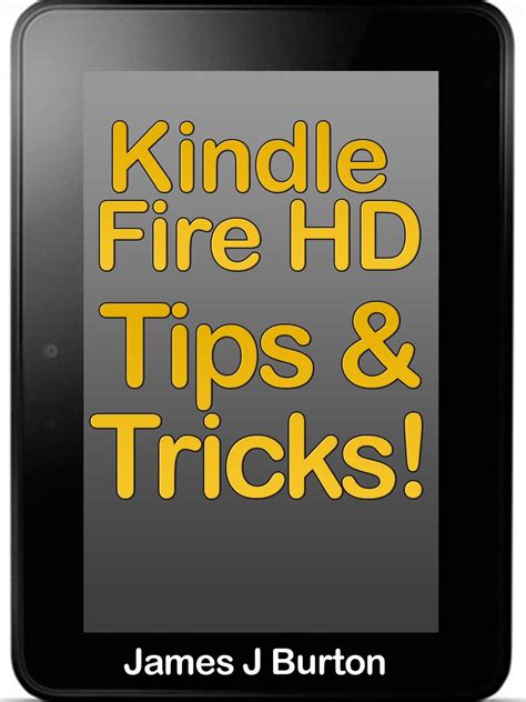 Tips and Tricks on Kindle Fire HD eBook by James J. Burton - EPUB Book ...