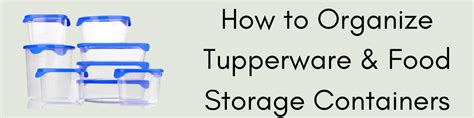 How to Organize Tupperware and Food Storage Containers — The Refreshed ...