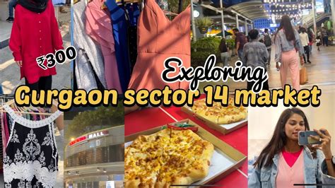 *EXPLORING* GURGAON SECTOR 14 MARKET || FULL DAY VLOG - YouTube