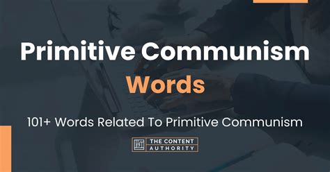 Primitive Communism Words - 101+ Words Related To Primitive Communism