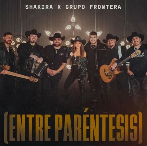 (Entre Paréntesis) (English Translation) – Shakira & Grupo Frontera ...