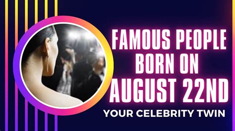 Famous people born on August 22 ..Who is your celebrity twin - YouTube