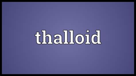 Thalloid Meaning - YouTube