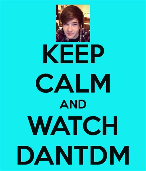 KEEP CALM AND WATCH DANTDM | Dantdm, Keep calm, Youtube gamer