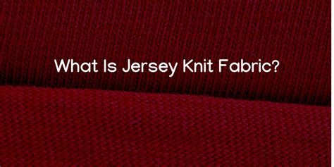 What Is Jersey Knit Fabric? - Complete Guide - Fabrics by the Yard