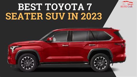 The Best Toyota 7 Seater SUV In 2023: Travel with Style and Comfort