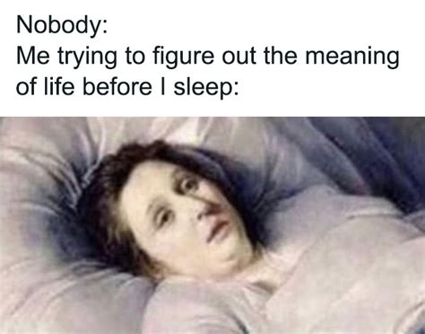 81 Existential Memes For When It’s One Of Those Nights | Bored Panda