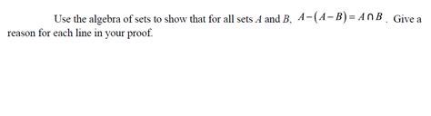 Solved Use the algebra of sets to show that for all sets A | Chegg.com