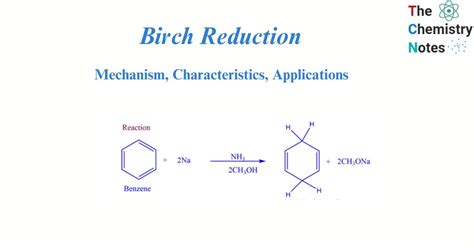 Birch Reduction: Mechanism, Characteristics, Applications,