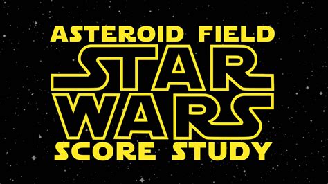 Asteroid Field: A Star Wars Score Study - Academy of Scoring Arts