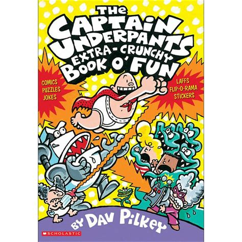 Captain Underpants: The Captain Underpants Extra-Crunchy Book O'Fun ...