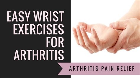 Easy Wrist Exercise For Arthritis Pain Relief | Wrist Pain Relief ...