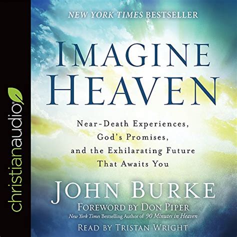 Imagine Heaven: Near-Death Experiences, God's Promises, and the ...