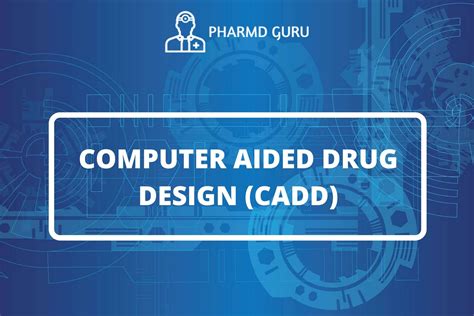 3. COMPUTER AIDED DRUG DESIGN (CADD) - PHARMD GURU