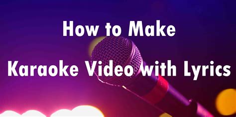 Best Methods to Make Karaoke Video with Lyrics