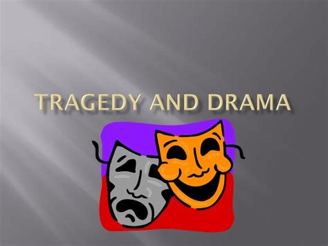 Tragedy And Drama