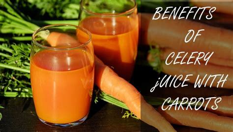 Benefits of Celery Juice with Carrots | Kitchen Varieties