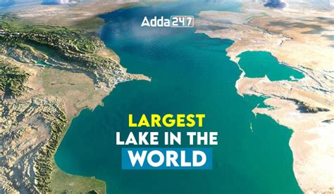 Largest Lake in the World 2023, List of Top-10