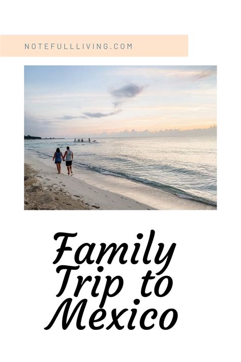 Family trip to Mexico – Notefull Living