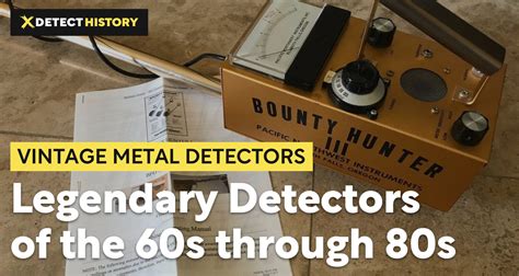 Vintage Metal Detectors - Legendary Detectors of the 60s through 80s ...