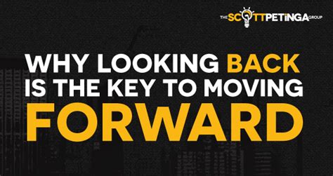 Why Looking Back is the Key to Moving Forward - Scott Petinga