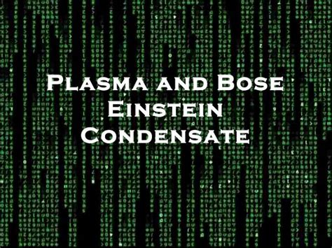 Plasma and bose einstein condensate