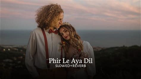 Phir Le Aya Dil (slowed+reverb) - YouTube